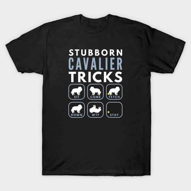 Stubborn Cavalier King Charles  Tricks - Dog Training T-Shirt by DoggyStyles